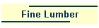 Fine Lumber